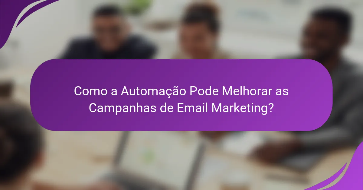 Como a Automação Pode Melhorar as Campanhas de Email Marketing?