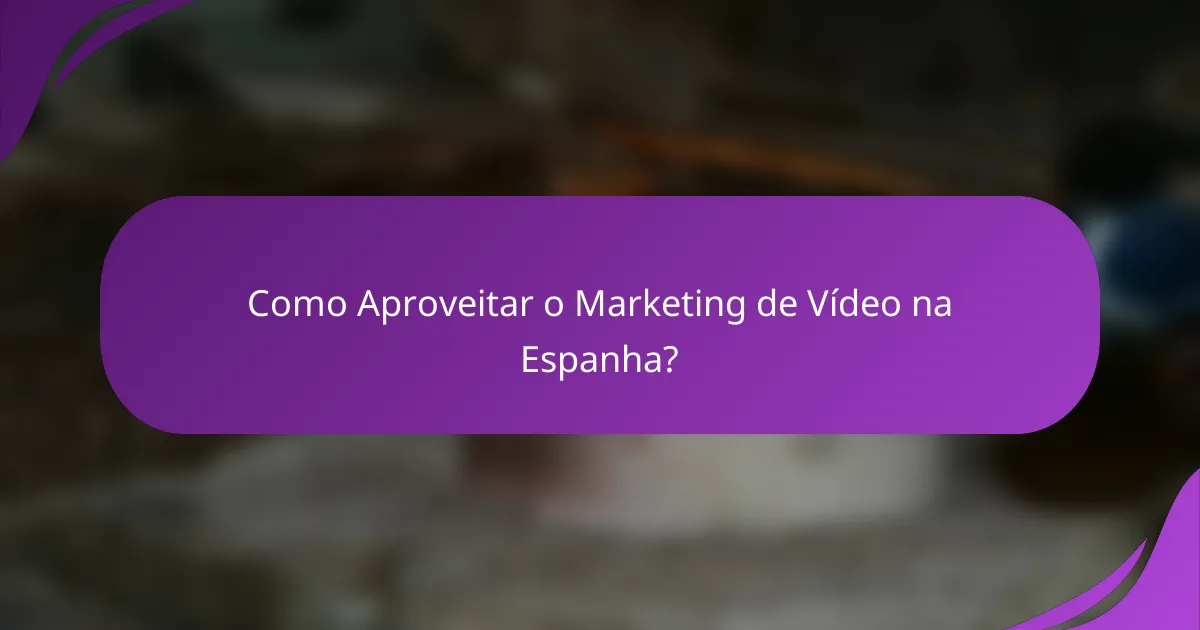Como Aproveitar o Marketing de Vídeo na Espanha?