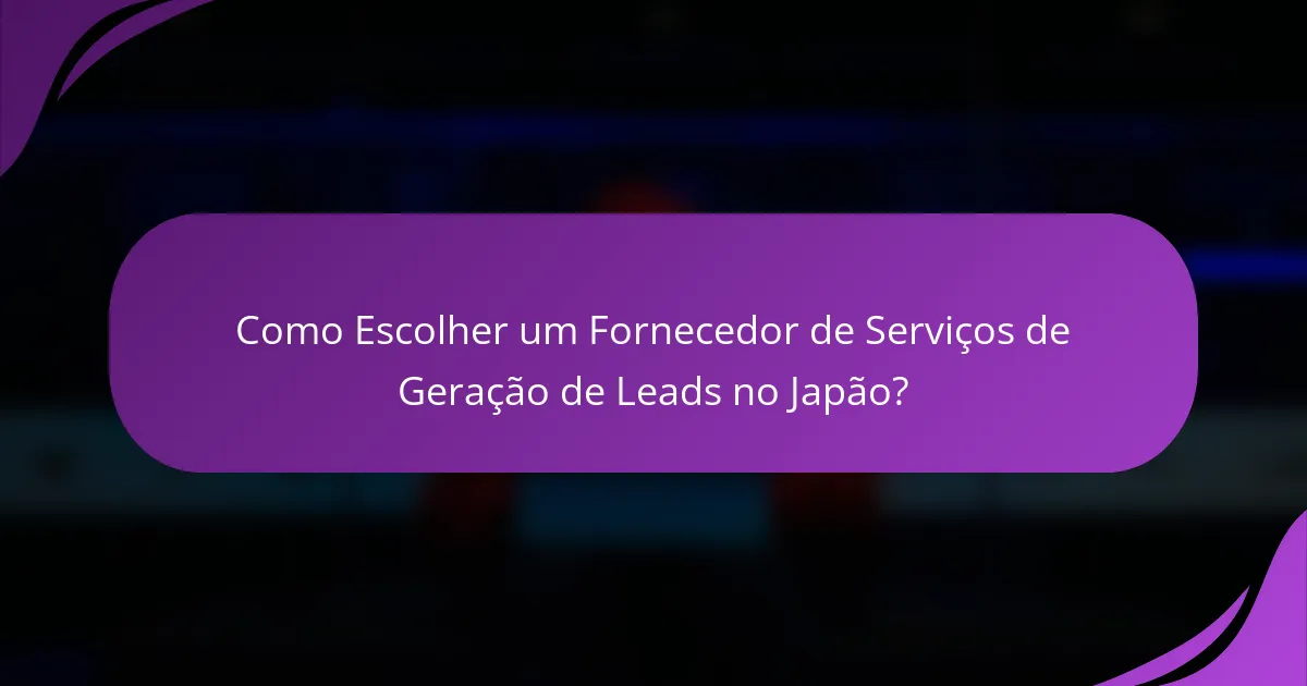 Como Escolher um Fornecedor de Serviços de Geração de Leads no Japão?