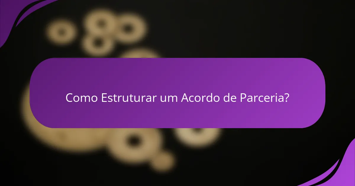 Como Estruturar um Acordo de Parceria?