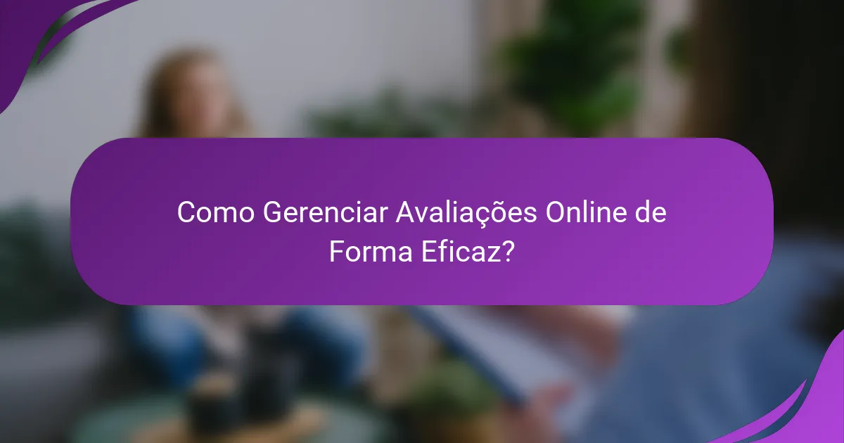 Como Gerenciar Avaliações Online de Forma Eficaz?