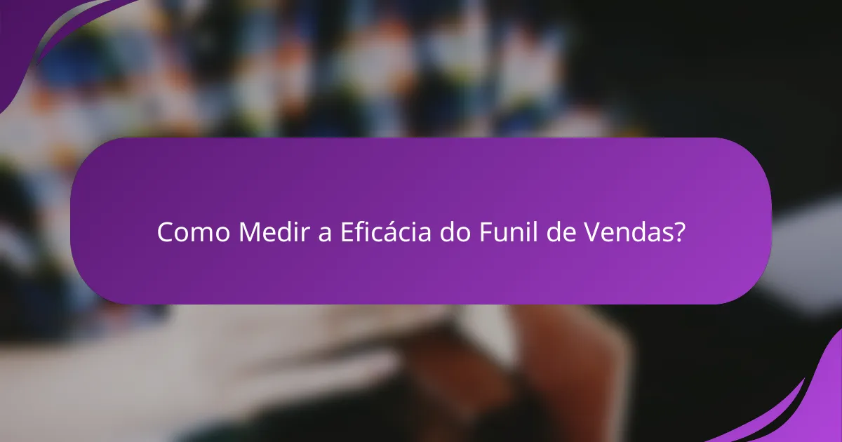 Como Medir a Eficácia do Funil de Vendas?