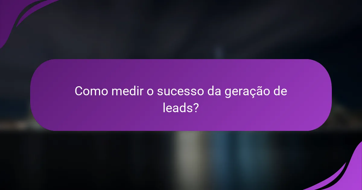 Como medir o sucesso da geração de leads?