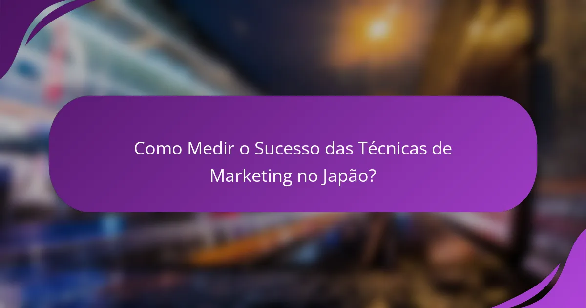 Como Medir o Sucesso das Técnicas de Marketing no Japão?