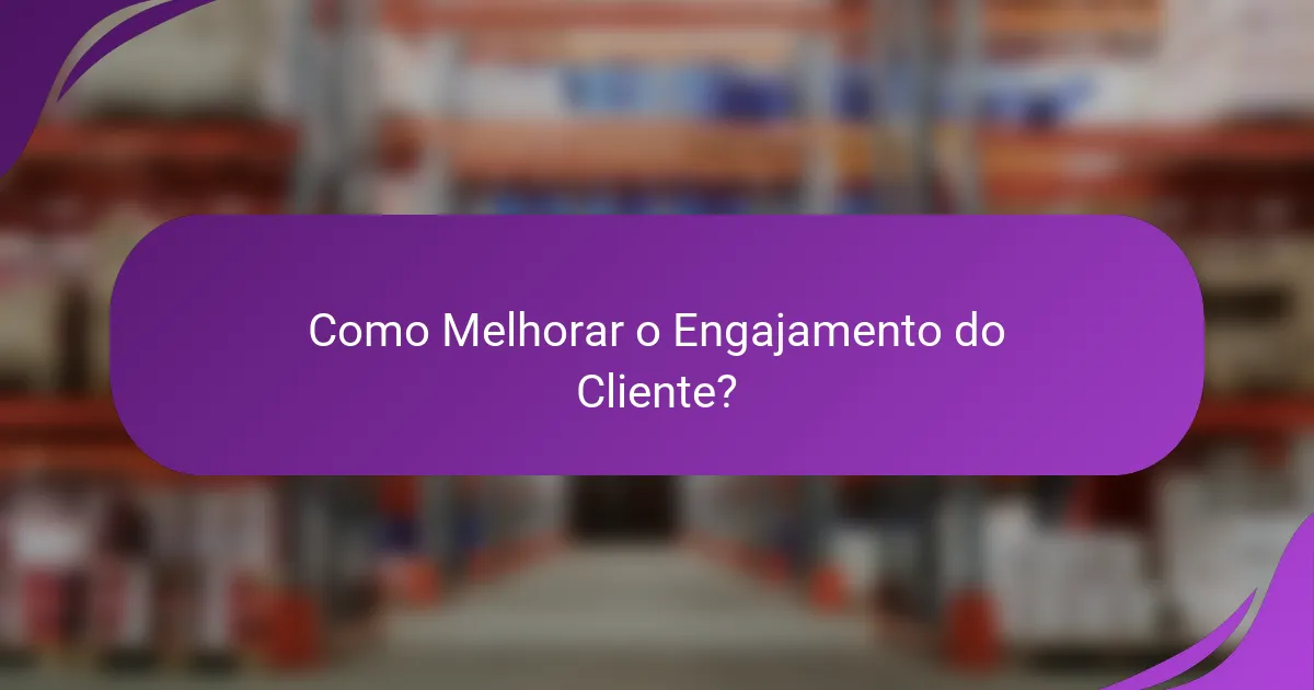 Como Melhorar o Engajamento do Cliente?