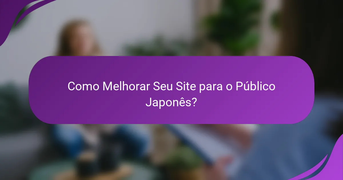 Como Melhorar Seu Site para o Público Japonês?