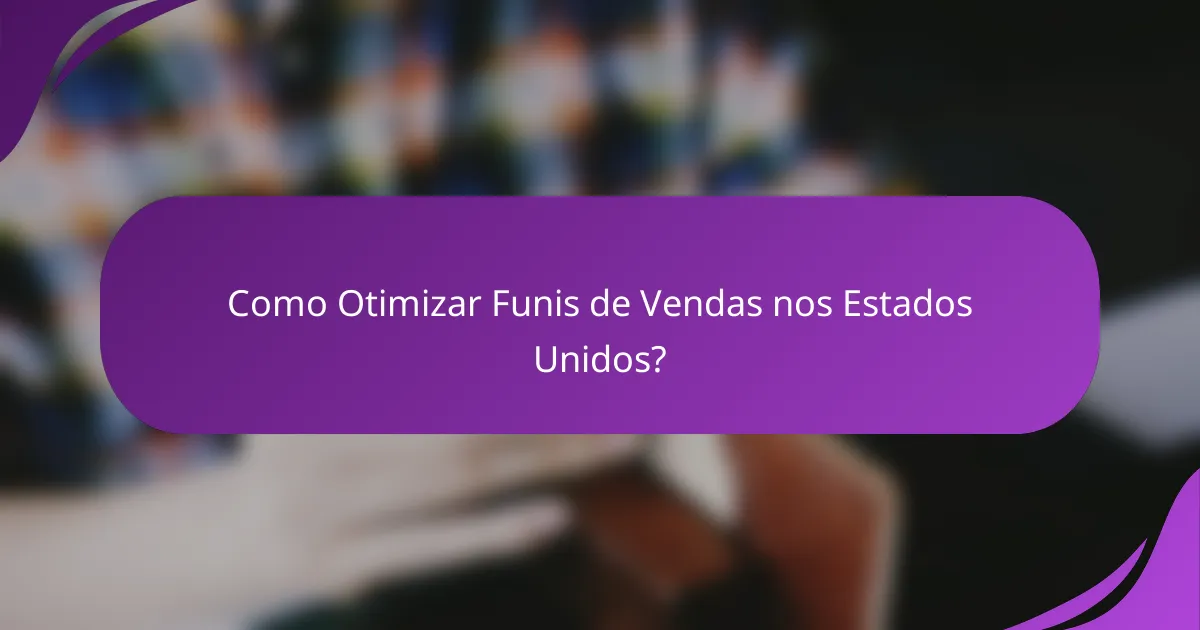 Como Otimizar Funis de Vendas nos Estados Unidos?