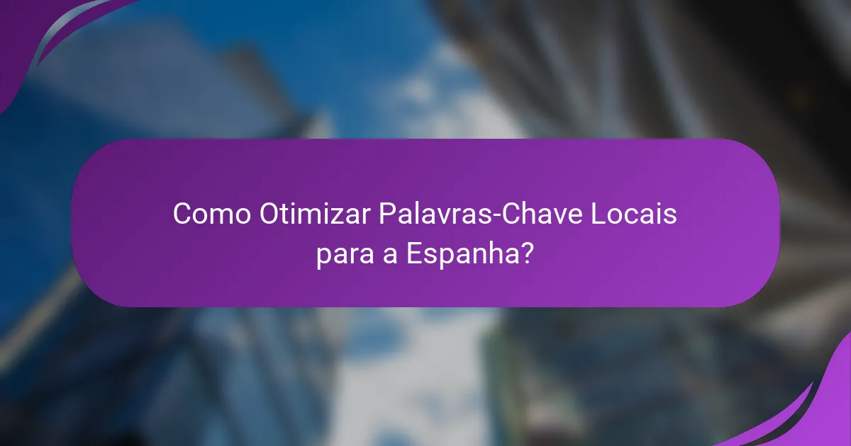 Como Otimizar Palavras-Chave Locais para a Espanha?