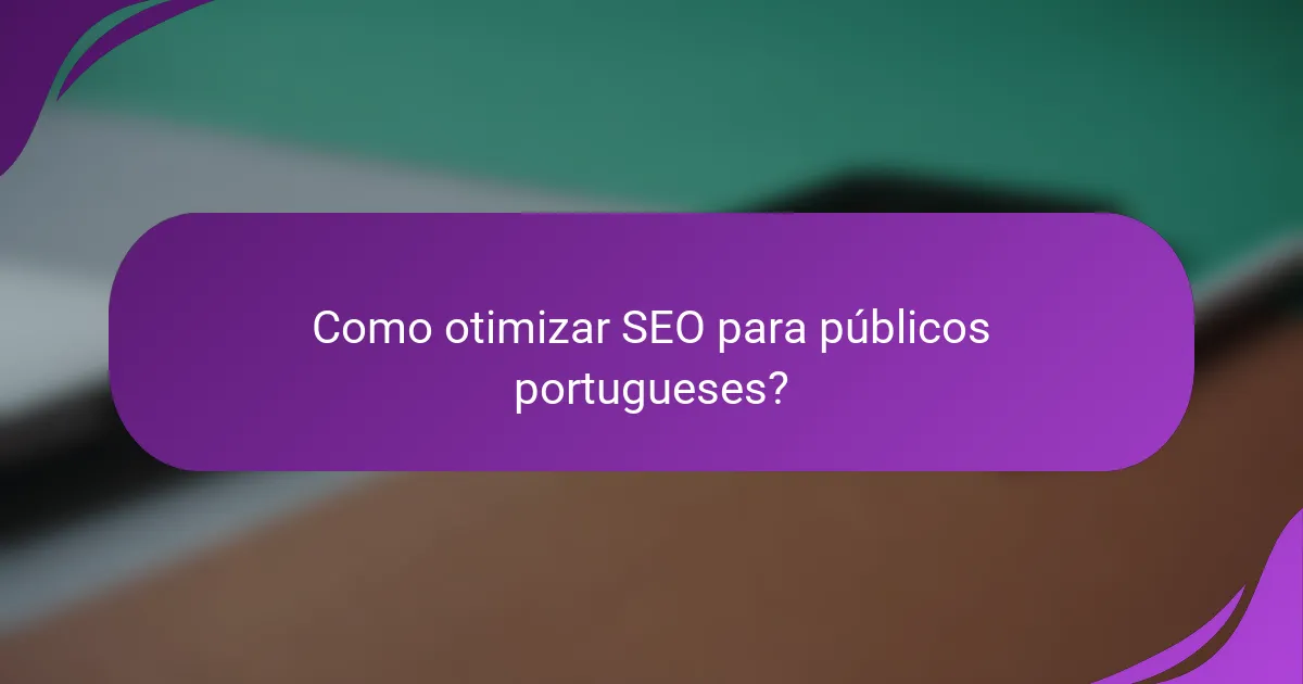 Como otimizar SEO para públicos portugueses?