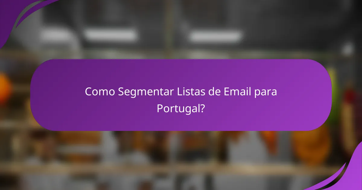 Como Segmentar Listas de Email para Portugal?