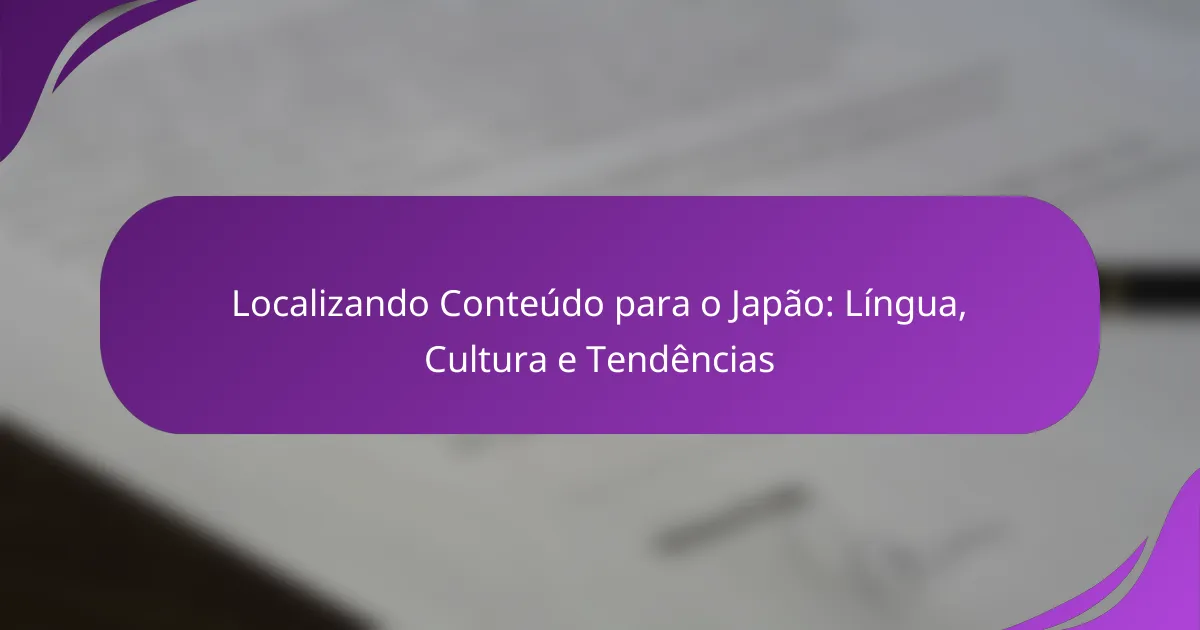 Localizando Conteúdo para o Japão: Língua, Cultura e Tendências