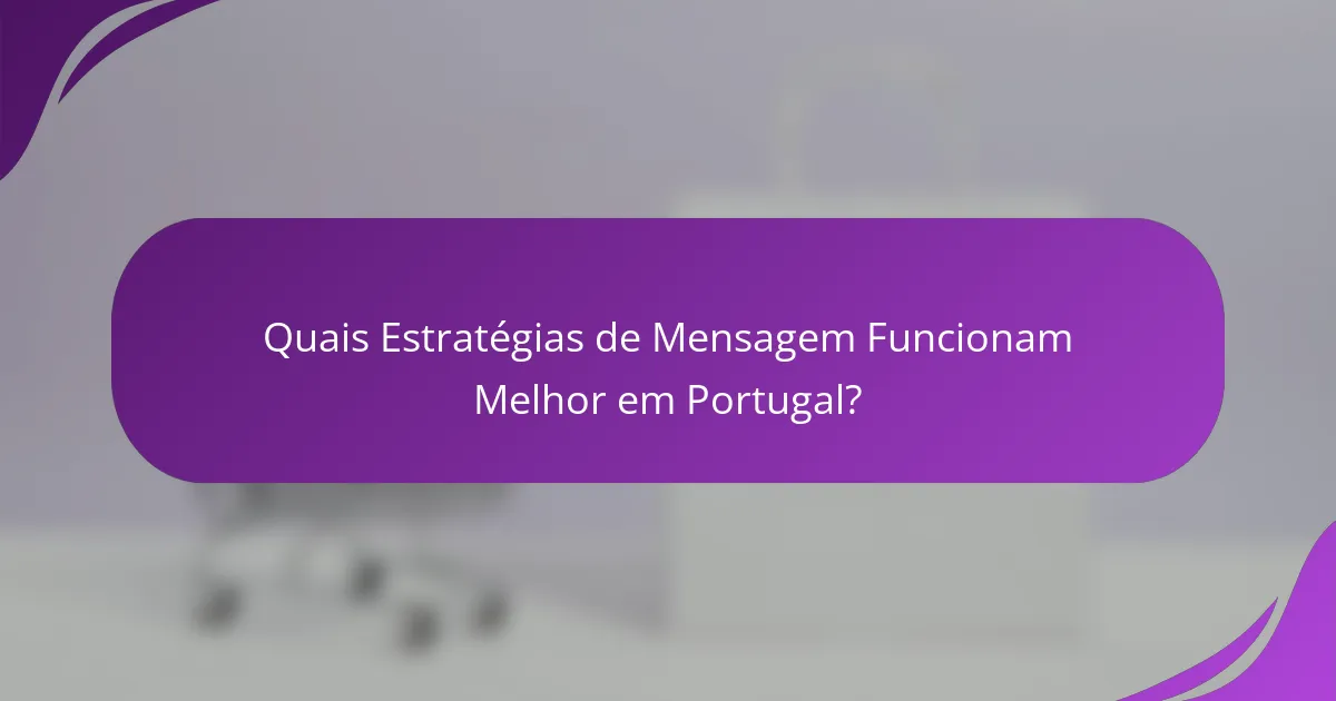 Quais Estratégias de Mensagem Funcionam Melhor em Portugal?