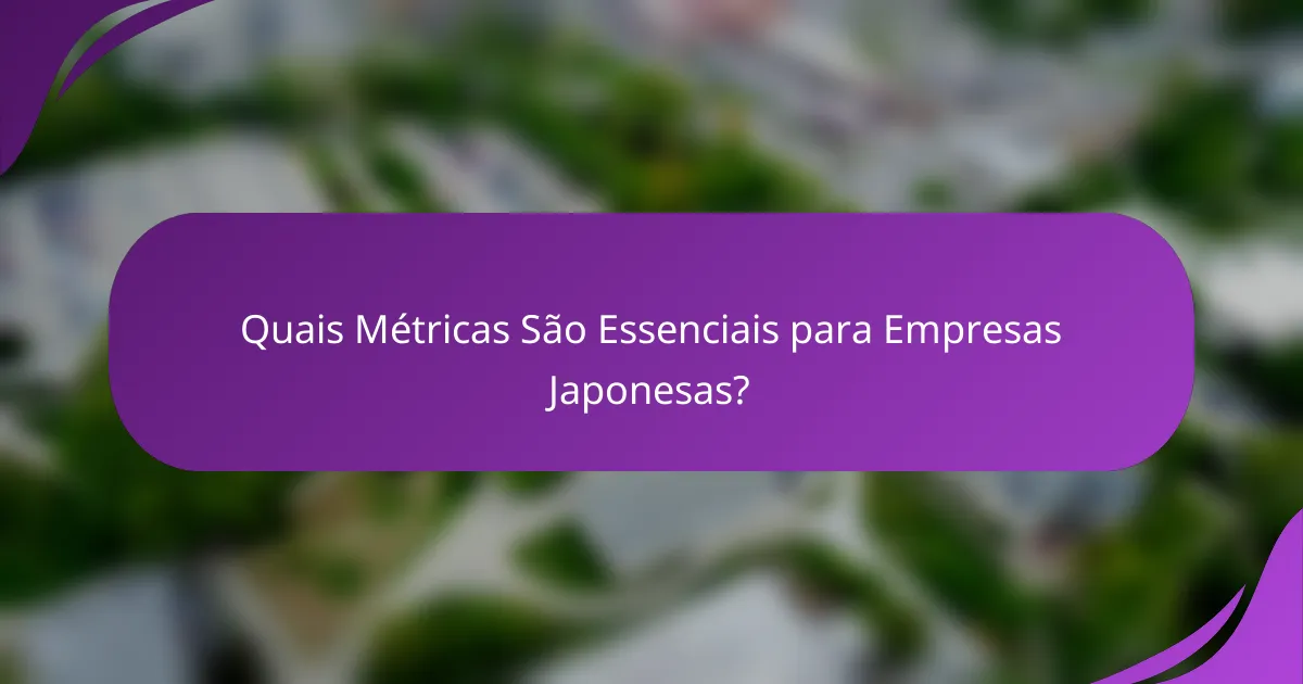 Quais Métricas São Essenciais para Empresas Japonesas?