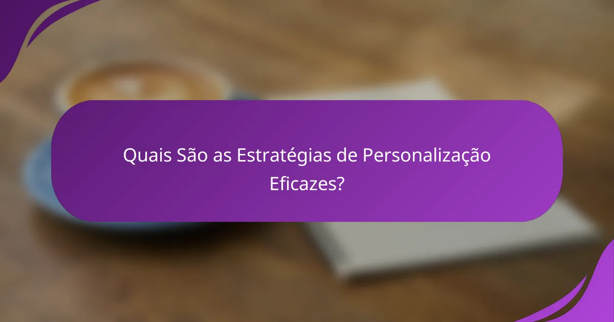 Quais São as Estratégias de Personalização Eficazes?