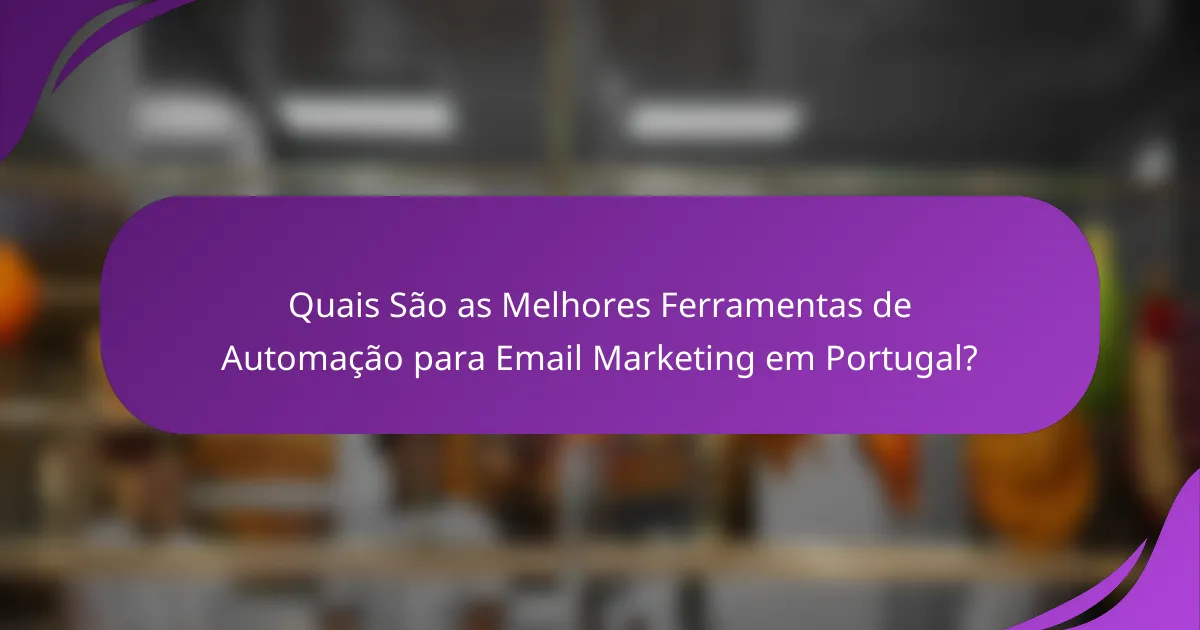 Quais São as Melhores Ferramentas de Automação para Email Marketing em Portugal?