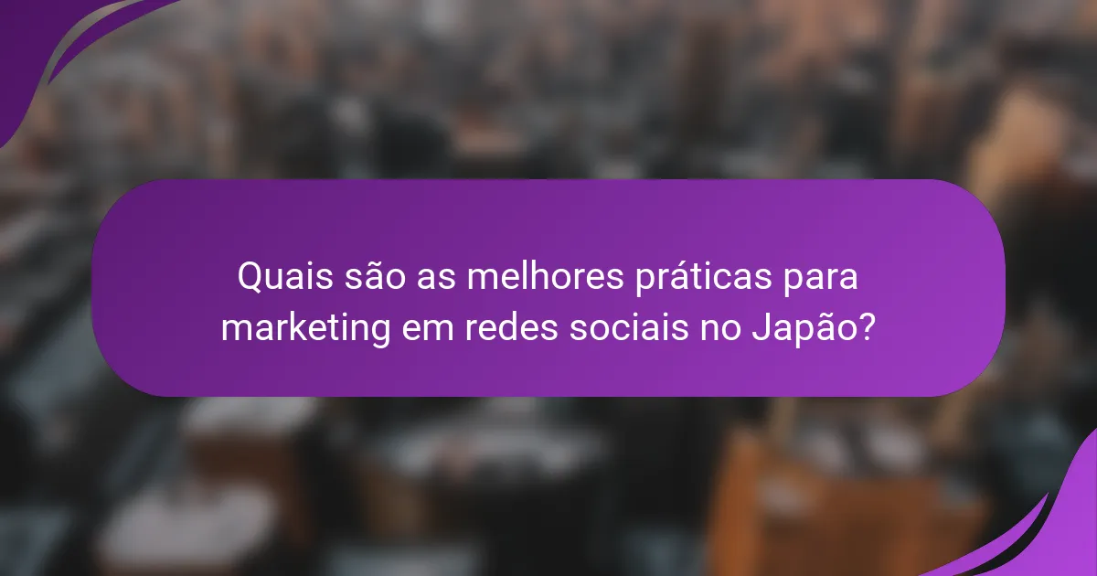 Quais são as melhores práticas para marketing em redes sociais no Japão?