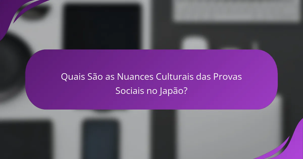 Quais São as Nuances Culturais das Provas Sociais no Japão?