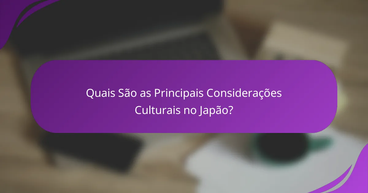 Quais São as Principais Considerações Culturais no Japão?