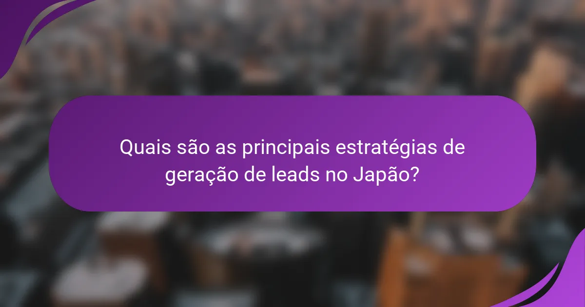 Quais são as principais estratégias de geração de leads no Japão?