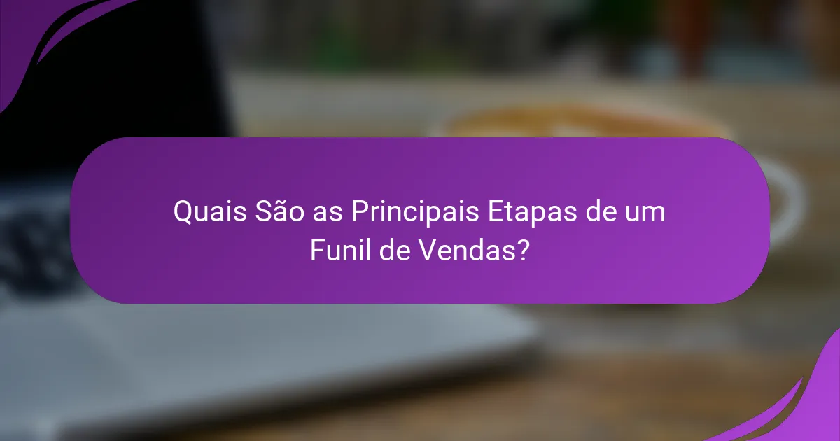 Quais São as Principais Etapas de um Funil de Vendas?