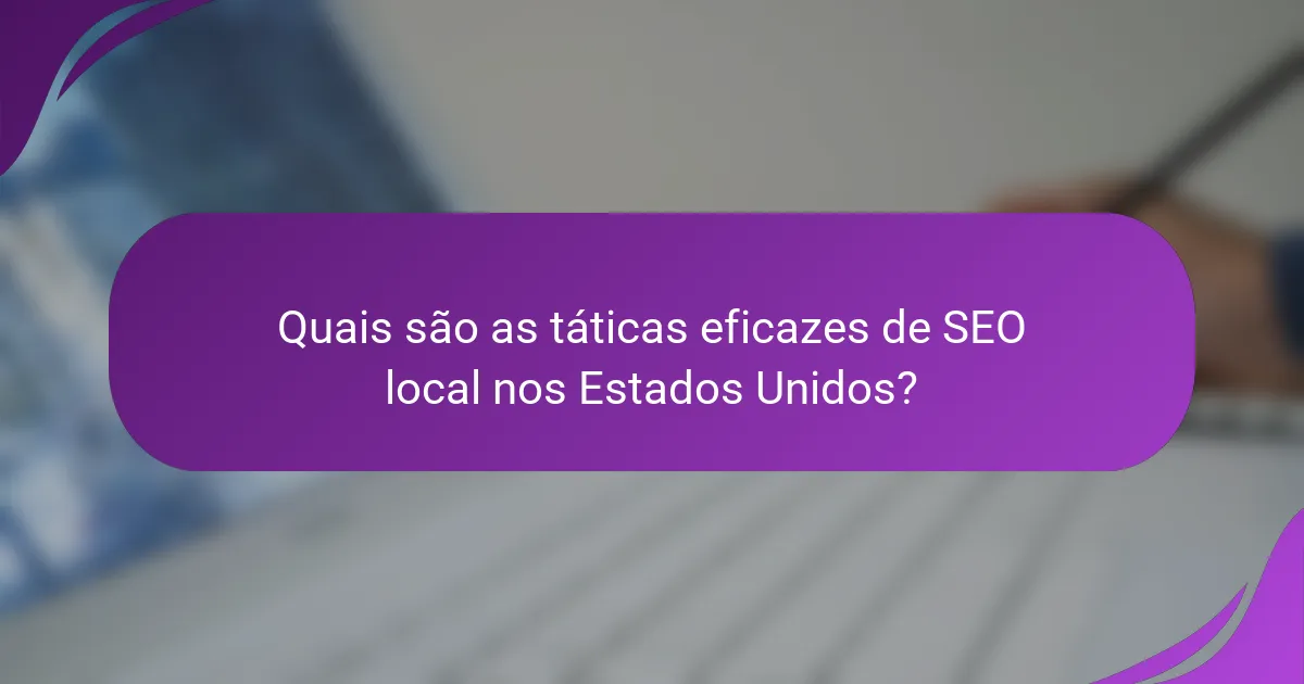 Quais são as táticas eficazes de SEO local nos Estados Unidos?