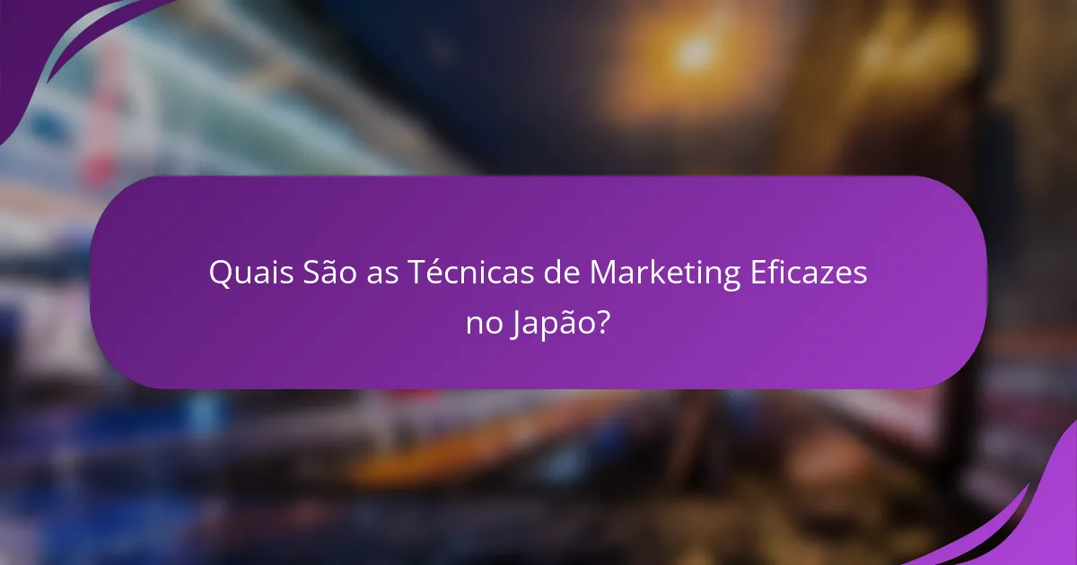 Quais São as Técnicas de Marketing Eficazes no Japão?