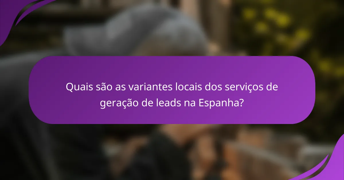 Quais são as variantes locais dos serviços de geração de leads na Espanha?