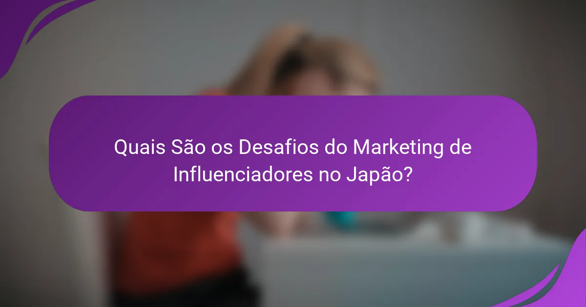 Quais São os Desafios do Marketing de Influenciadores no Japão?