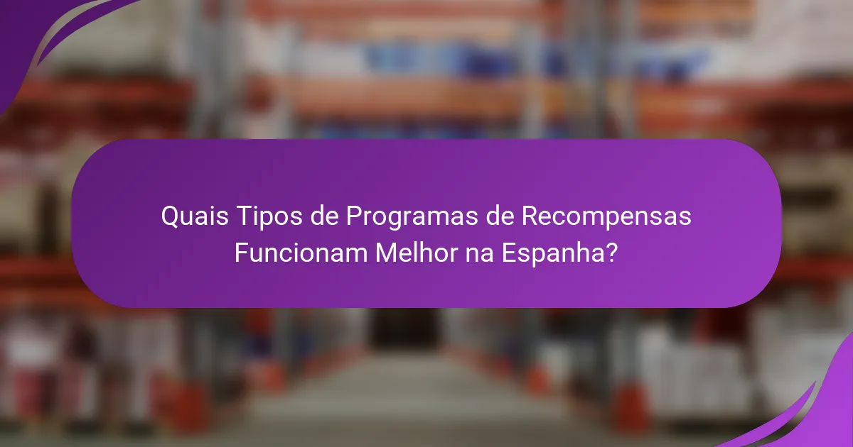 Quais Tipos de Programas de Recompensas Funcionam Melhor na Espanha?